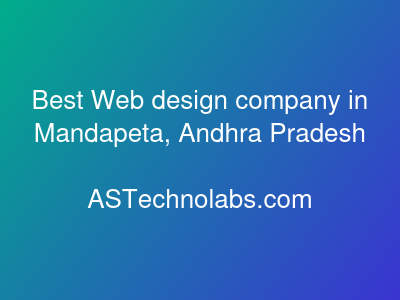 Best Web design company in Mandapeta, Andhra Pradesh  at ASTechnolabs.com